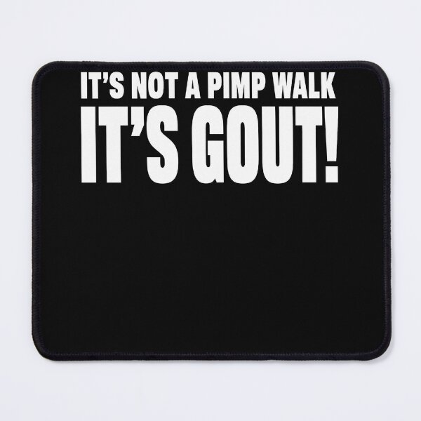 Item preview, Its-Not-A-Pimp-Walk-Its- Gout designed and sold by jolihanot.