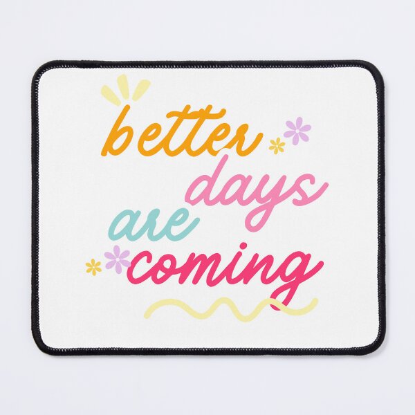 Item preview, Better Days Are Coming designed and sold by xoxo.lunalulu.