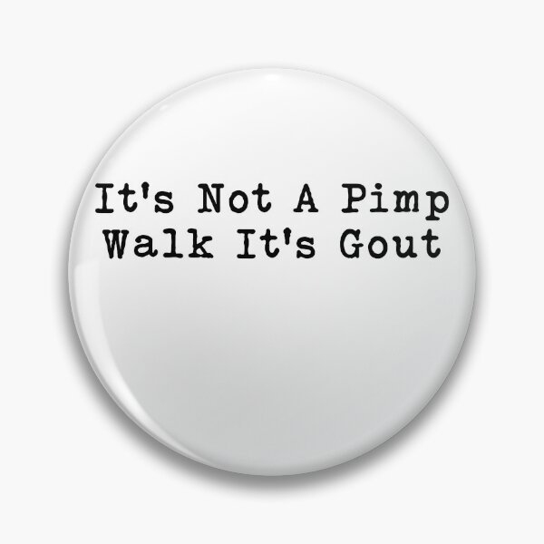 Item preview, its-not-a-pimp-walk-its-gout designed and sold by Starry Night Creative Art.