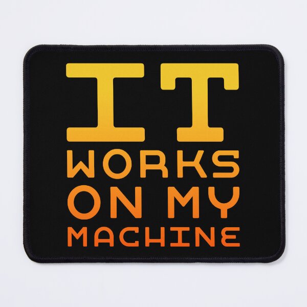 Item preview, IT Works On My Machine Funny Programmer Tech Support designed and sold by Rokoyo Prints.