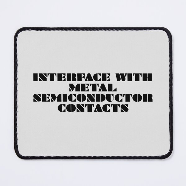 Item preview, Interface with Metal-Semiconductor Contacts in Physics. designed and sold by MPC-Mince-Pies.