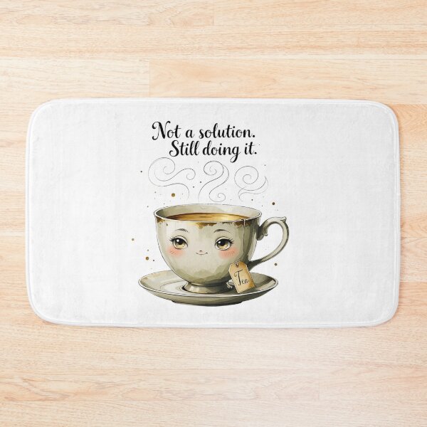 Item preview, Not A Solution Still Doing It Funny Tea Lover Humor designed and sold by AQUILAKREO.