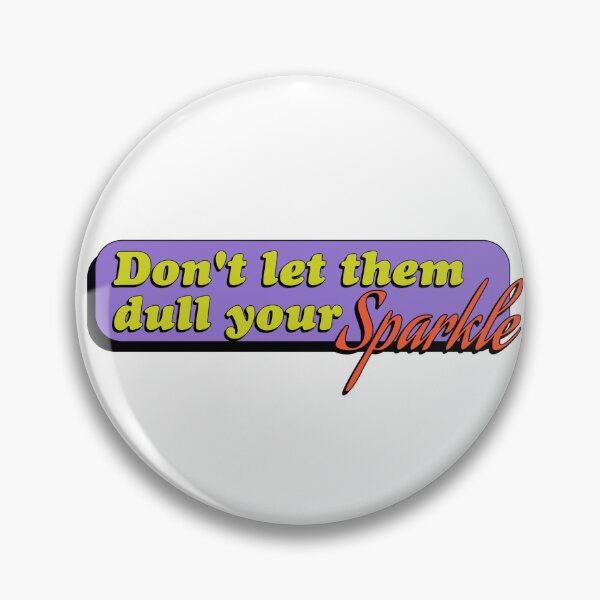 Item preview, Don't Let Them Dull Your Sparkle designed and sold by StarkXpressions.