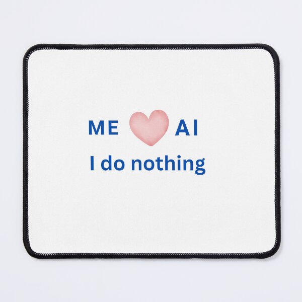 Item preview, Me Love AI I Do Nothing - Funny AI Developer Humor Sticker designed and sold by Design & Chill Studio ✅ .