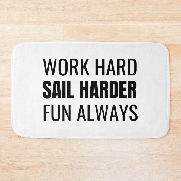 Item preview, Work Hard Sail Harder Fun Always (Black) designed and sold by ShipCrewNation.