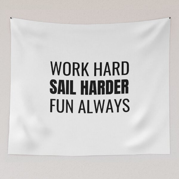 Item preview, Work Hard Sail Harder Fun Always (Black) designed and sold by ShipCrewNation.