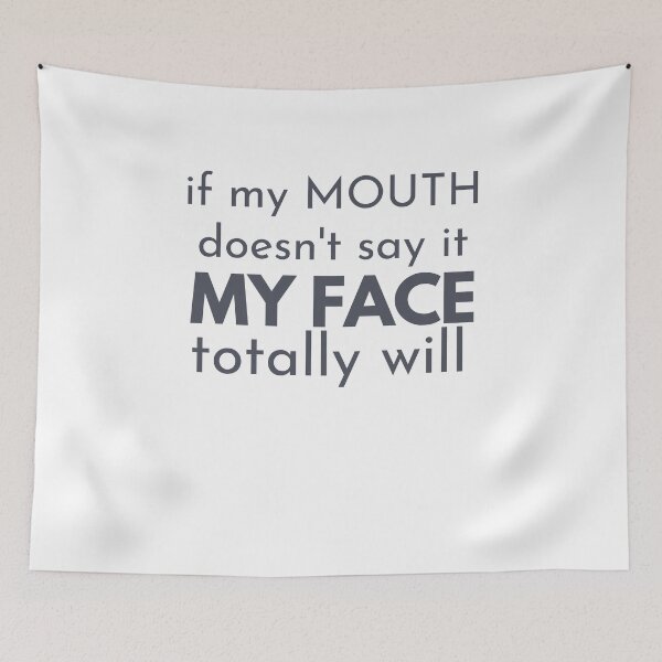 Item preview, If my mouth doesnt say it my face definitely will designed and sold by belladesign7.