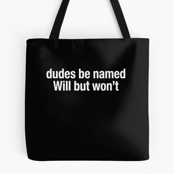 Item preview, Dudes Be Named Will But Won't Funny Meme Wordplay Joke designed and sold by FormalDehyena.