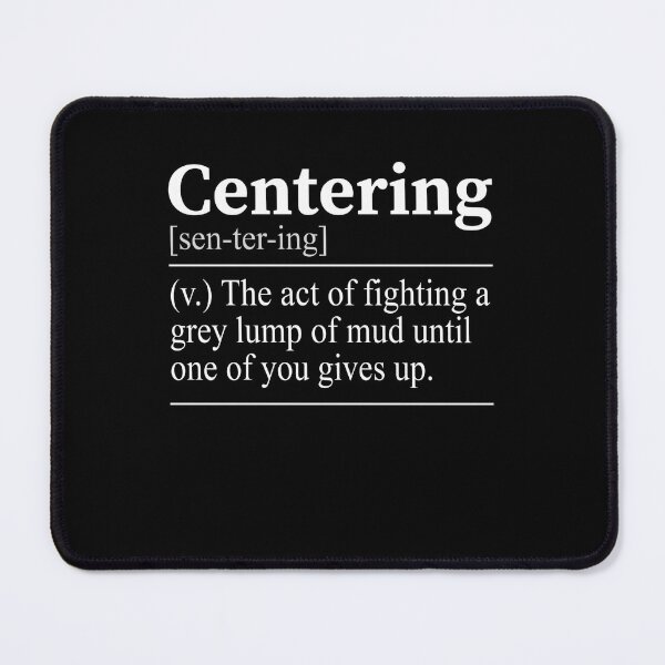 Item preview, Centering Pottery Definition Funny Potter Humor Ceramic Artist Gift Clay Lover designed and sold by FormalDehyena.