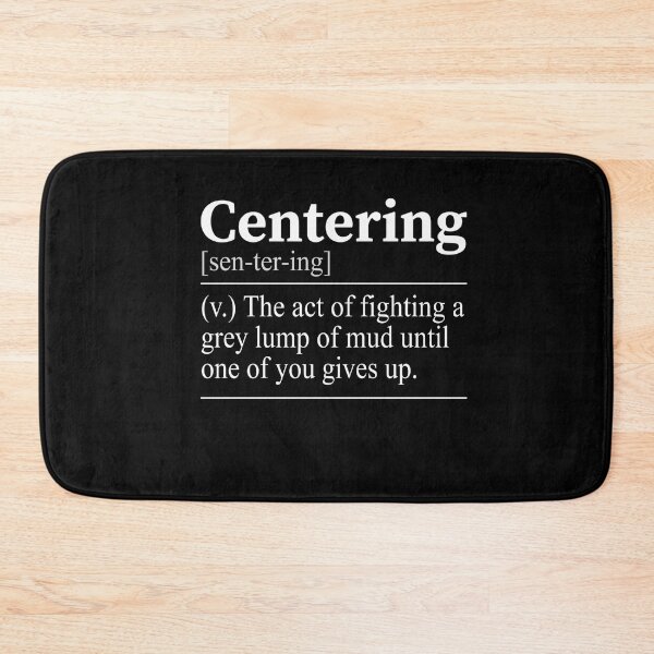 Item preview, Centering Pottery Definition Funny Potter Humor Ceramic Artist Gift Clay Lover designed and sold by FormalDehyena.