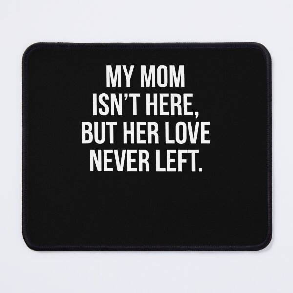 Item preview, My Mom Isn't Here, But Her Love Never Left. Mother Loss Remembrance Memorial designed and sold by FormalDehyena.