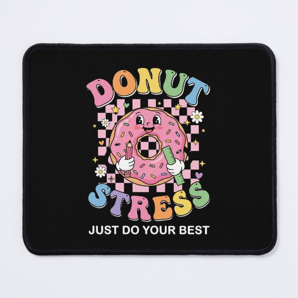 Item preview, Donut Stress Just Do Your Best Student Teacher Motivation School Exam designed and sold by FormalDehyena.