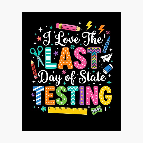 Item preview, I Love The Last Day Of State Testing Student Teacher Relief Exam designed and sold by FormalDehyena.