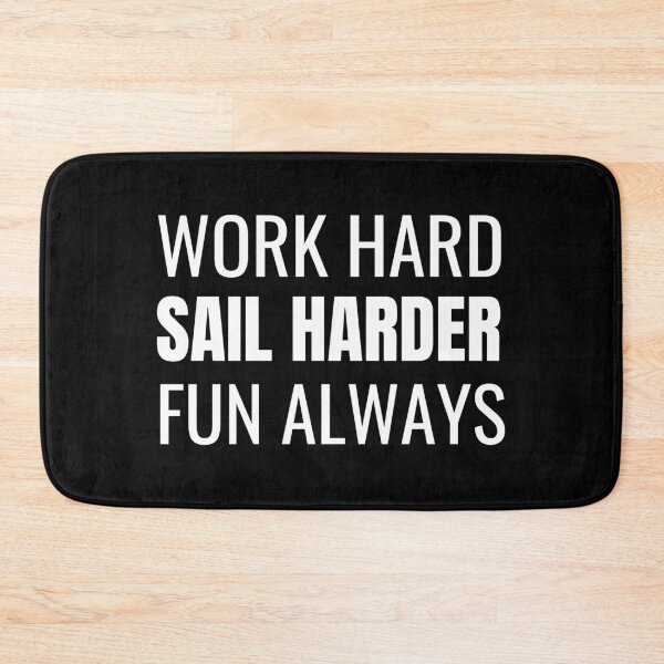 Item preview, Work Hard Sail Harder Fun Always (White) designed and sold by ShipCrewNation.