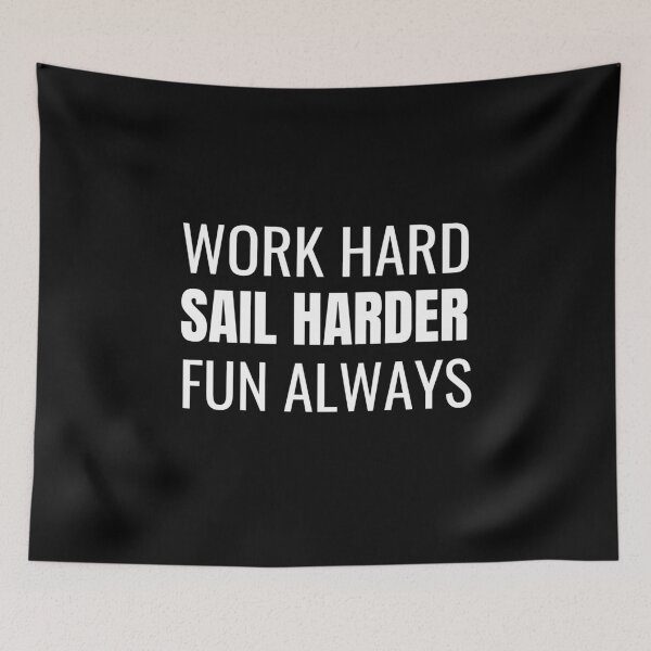 Item preview, Work Hard Sail Harder Fun Always (White) designed and sold by ShipCrewNation.