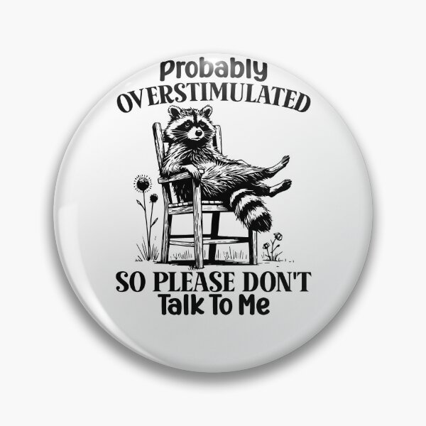 Item preview, Probably Overstimulated So Please Don’t Talk To Me Moody Raccoon designed and sold by krystalRomanart.