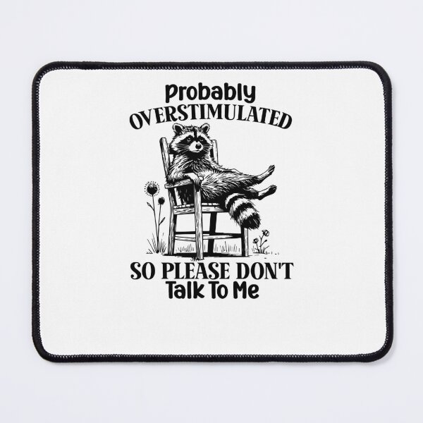 Item preview, Probably Overstimulated So Please Don’t Talk To Me Moody Raccoon designed and sold by krystalRomanart.