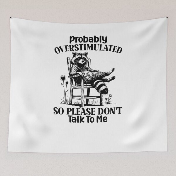 Item preview, Probably Overstimulated So Please Don’t Talk To Me Moody Raccoon designed and sold by krystalRomanart.