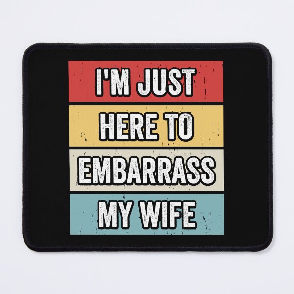 Item preview, I'm Just Here To Embarrass My Wife Husband Humor Marriage Funny Gift designed and sold by 76Valeria.