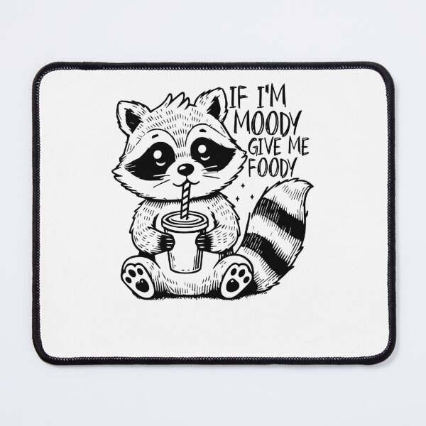 Item preview, If I’m Moody Give Me Foody Hungry Raccoon With Drink designed and sold by krystalRomanart.