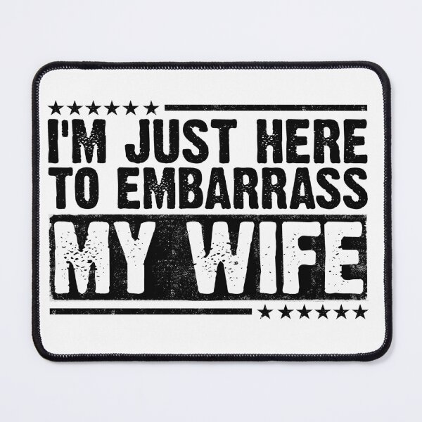 Item preview, of I'm Just Here To Embarrass My Wife Husband Humor Marriage Joke For Men designed and sold by 76Valeria.