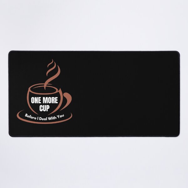 Item preview, One More Cup Before I Deal With You designed and sold by ActOutTees.