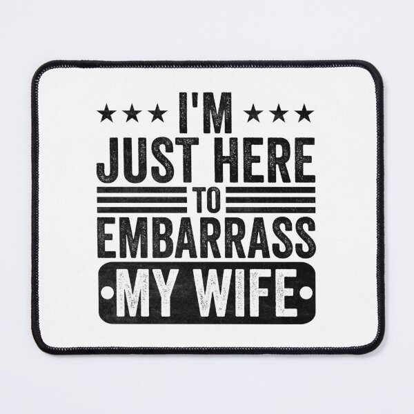 Item preview, I'm Just Here To Embarrass My Wife Husband Humor Marriage Joke For Men designed and sold by 76Valeria.