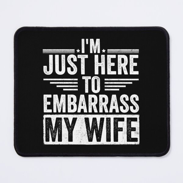 Item preview, I'm Just Here To Embarrass My Wife Husband Humor Married Man Gift designed and sold by 76Valeria.