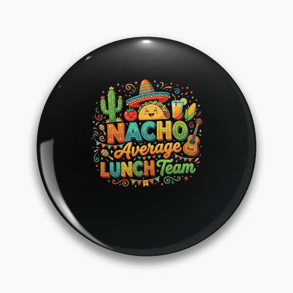 Item preview, Nacho Average Lunch Team Mexican Food Fiesta Coworkers Group designed and sold by FormalDehyena.