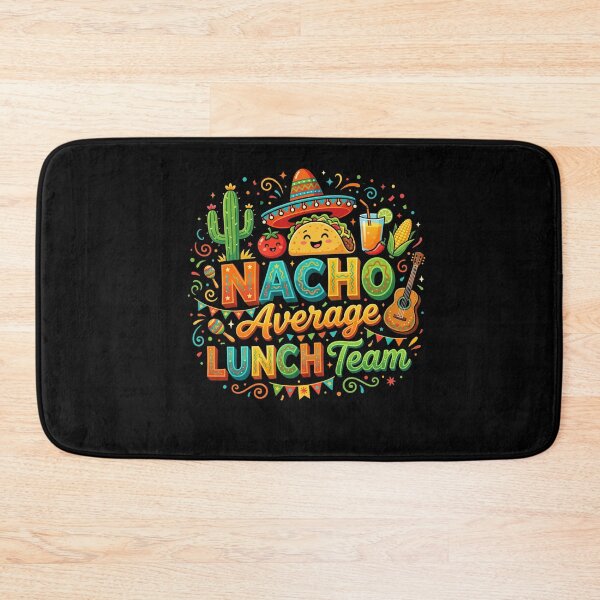 Item preview, Nacho Average Lunch Team Mexican Food Fiesta Coworkers Group designed and sold by FormalDehyena.