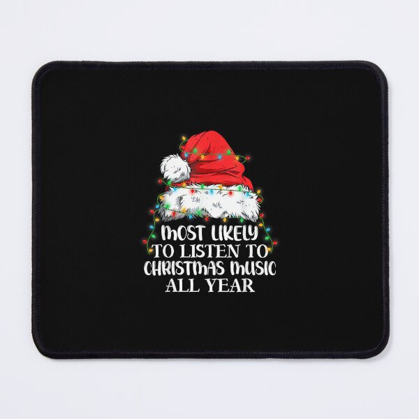 Item preview, Most Likely To Listen To Christmas Music All Year Christmas designed and sold by wardpowerslamon.