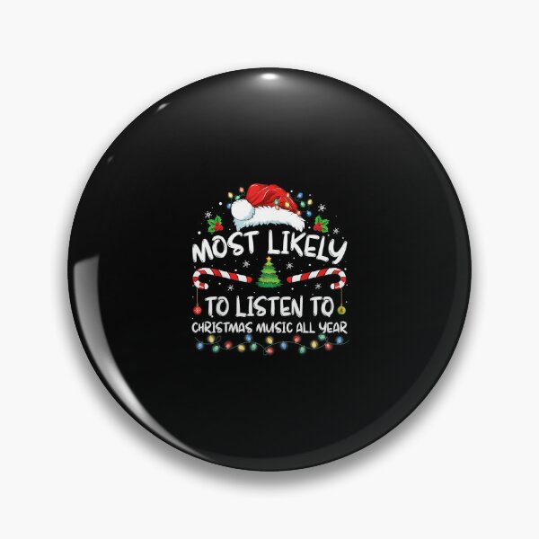 Item preview, Most Likely To Listen To Christmas Music All Year Christmas designed and sold by wardpowerslamon.