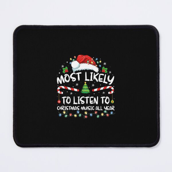 Item preview, Most Likely To Listen To Christmas Music All Year Christmas designed and sold by wardpowerslamon.