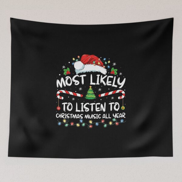 Item preview, Most Likely To Listen To Christmas Music All Year Christmas designed and sold by wardpowerslamon.