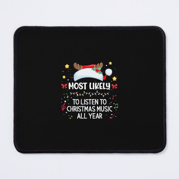 Item preview, Most Likely To Listen To Christmas Music All Year Family Xma designed and sold by wardpowerslamon.