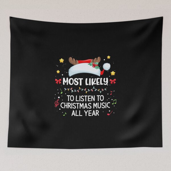 Item preview, Most Likely To Listen To Christmas Music All Year Family Xma designed and sold by wardpowerslamon.