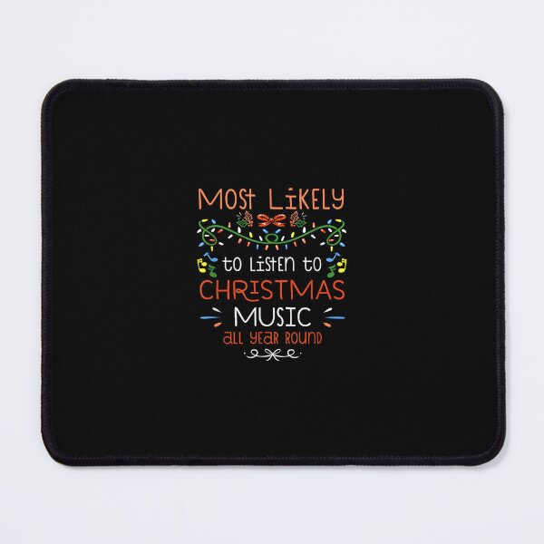 Item preview, Most Likely to Listen to Christmas Music All Year Round designed and sold by wardpowerslamon.