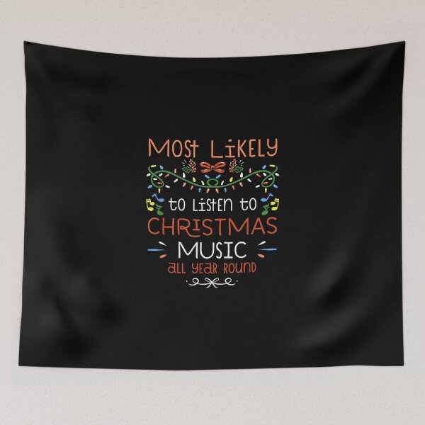 Item preview, Most Likely to Listen to Christmas Music All Year Round designed and sold by wardpowerslamon.