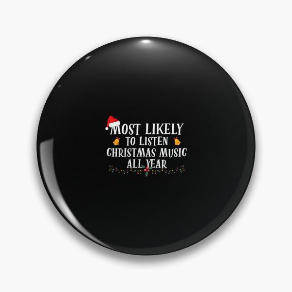 Item preview, Most Likely To Listen To Christmas Music All Year designed and sold by wardpowerslamon.
