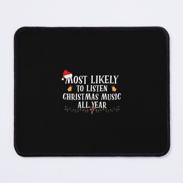 Item preview, Most Likely To Listen To Christmas Music All Year designed and sold by wardpowerslamon.