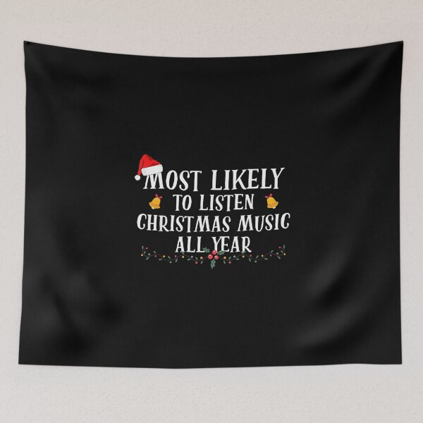 Item preview, Most Likely To Listen To Christmas Music All Year designed and sold by wardpowerslamon.