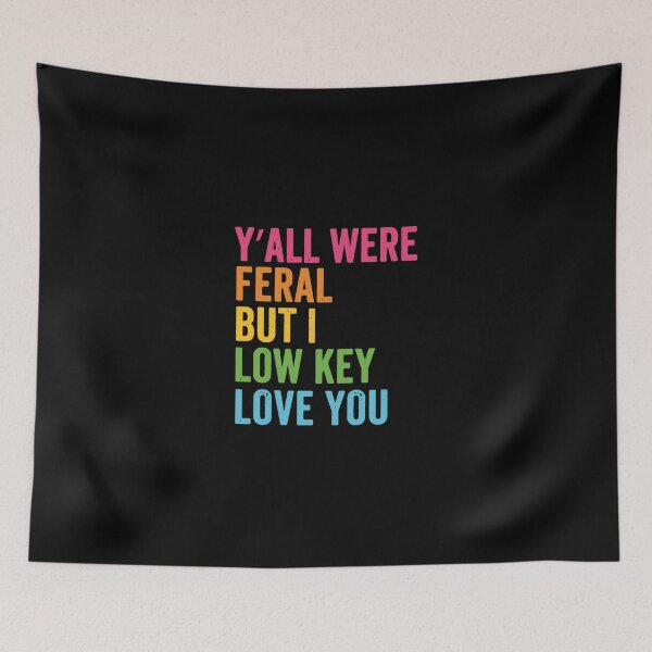 Item preview, Y'all were Feral But I Low Key Love You, End of School Year Teacher 2 designed and sold by OndaLifeCo.