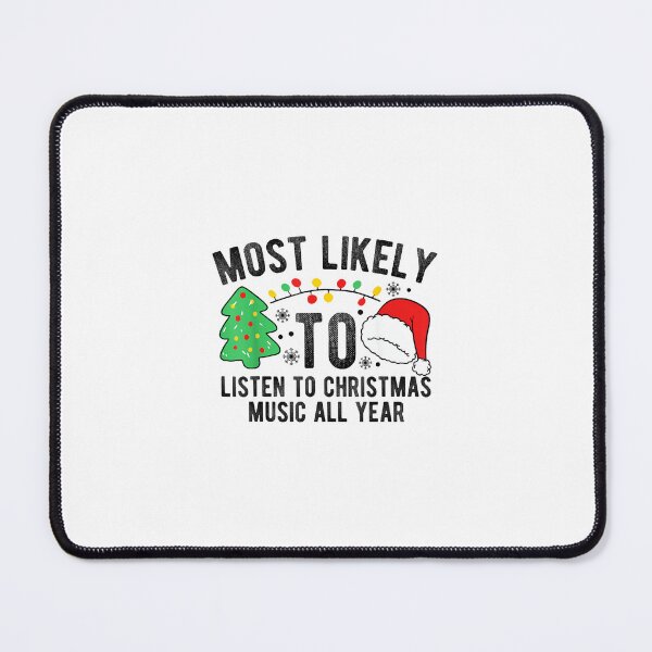 Item preview, Most Likely To Listen To Christmas Music All Year X-mas designed and sold by wardpowerslamon.