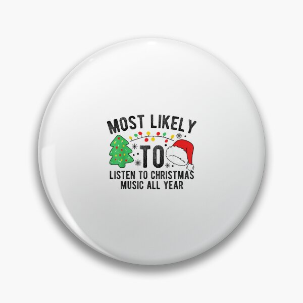 Item preview, Most Likely To Listen To Christmas Music All Year X-mas designed and sold by wardpowerslamon.