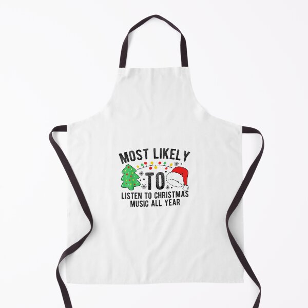 Item preview, Most Likely To Listen To Christmas Music All Year X-mas designed and sold by wardpowerslamon.