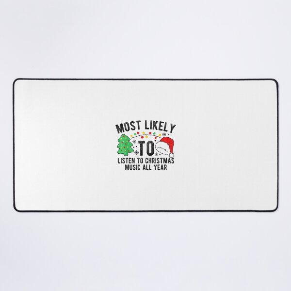 Item preview, Most Likely To Listen To Christmas Music All Year X-mas designed and sold by wardpowerslamon.