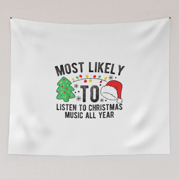Item preview, Most Likely To Listen To Christmas Music All Year X-mas designed and sold by wardpowerslamon.