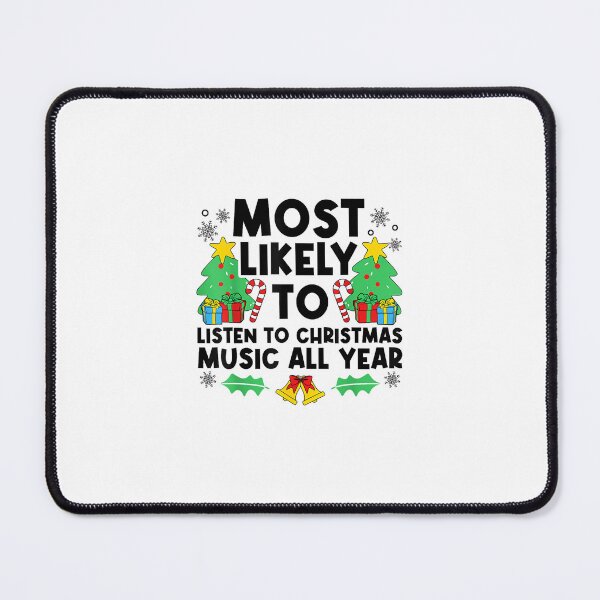 Item preview, Most Likely To Listen To Christmas Music All Year X-mas designed and sold by wardpowerslamon.