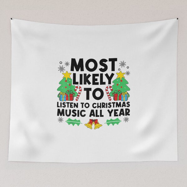 Item preview, Most Likely To Listen To Christmas Music All Year X-mas designed and sold by wardpowerslamon.