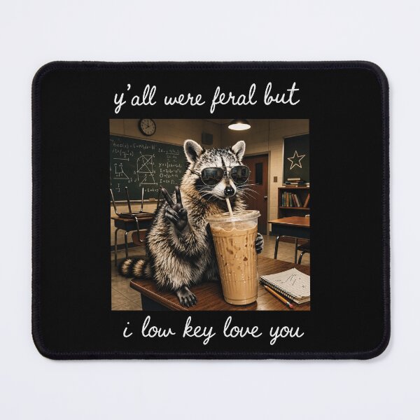 Item preview, Y'all Were Feral But I Low Key Love You, Funny Teacher Raccoon designed and sold by OndaLifeCo.